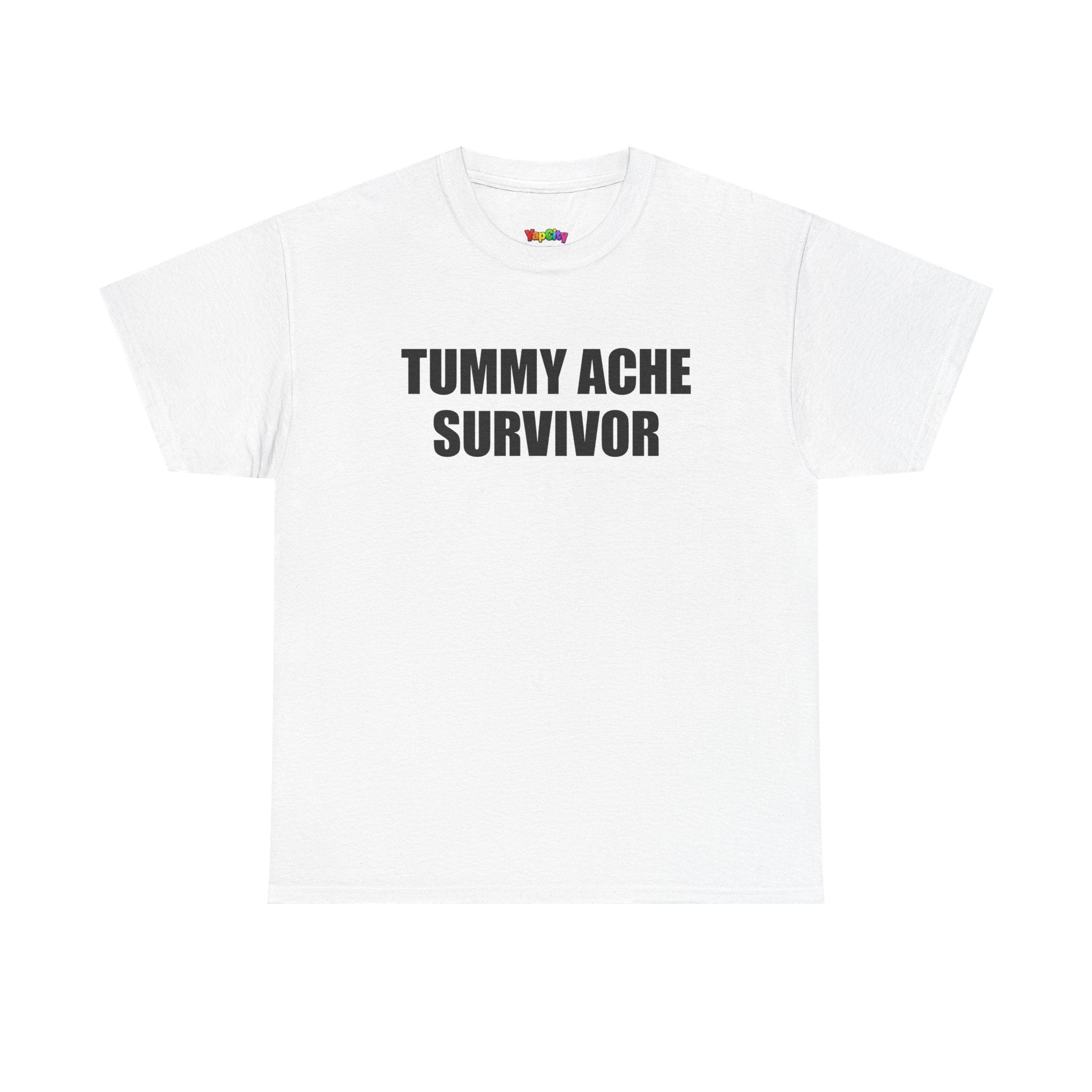 Tummy Ache Survivor T-Shirt