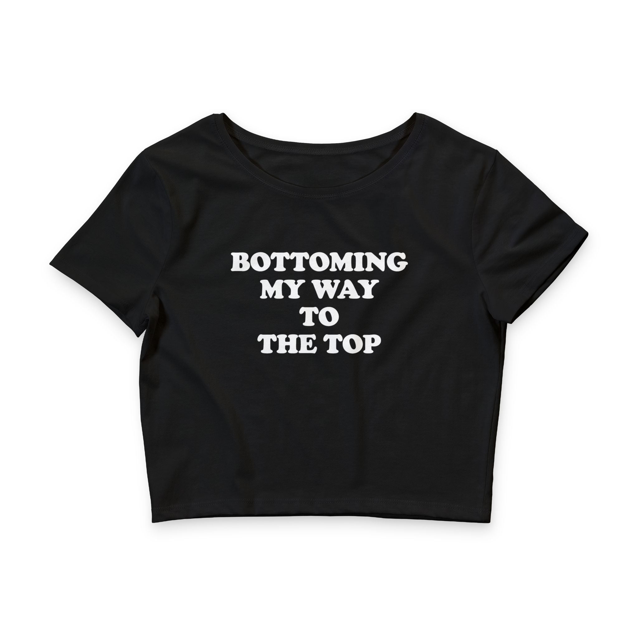 Bottoming My Way To The Top Baby Tee