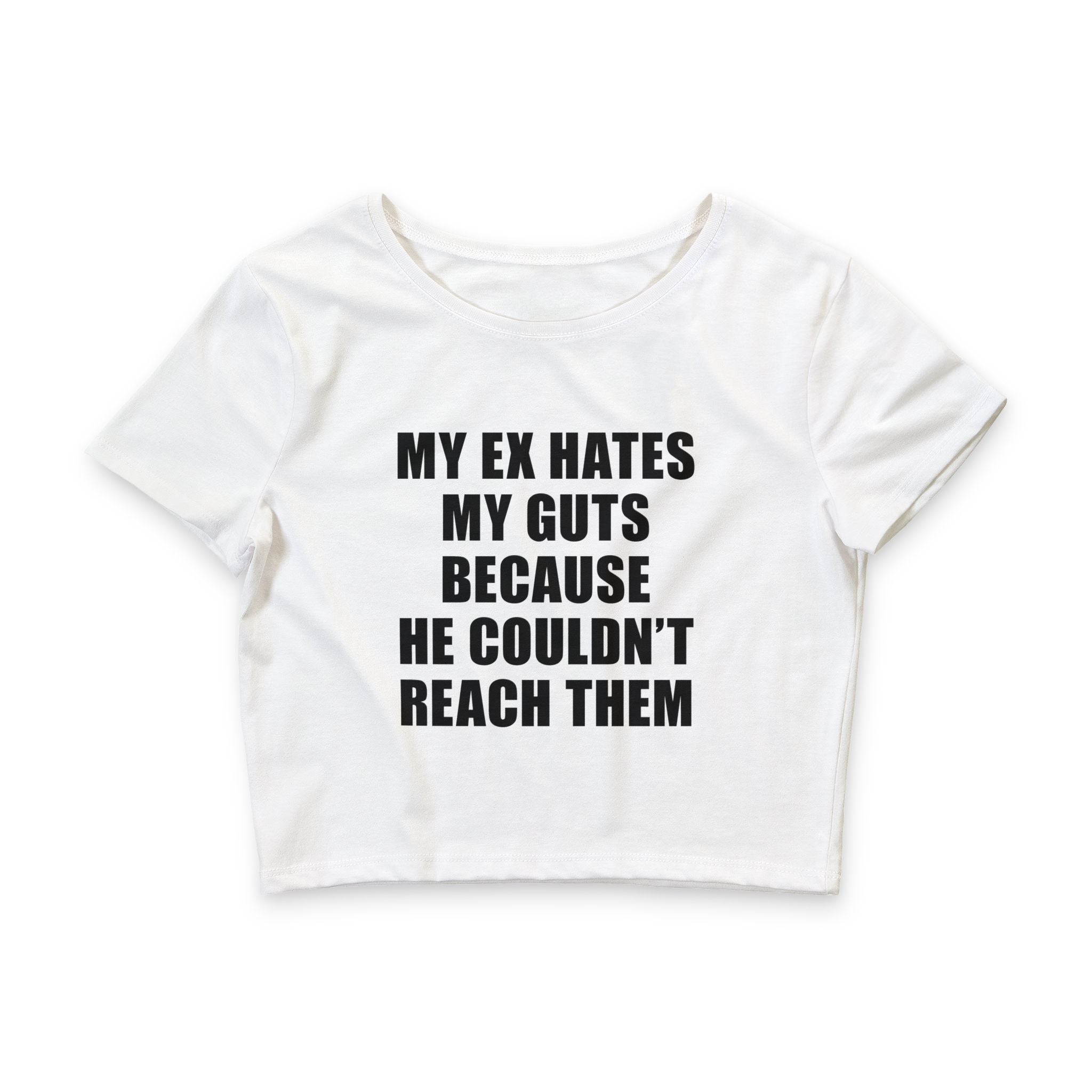 My Ex Hates My Guts Because He Couldn't Reach Them Baby Tee