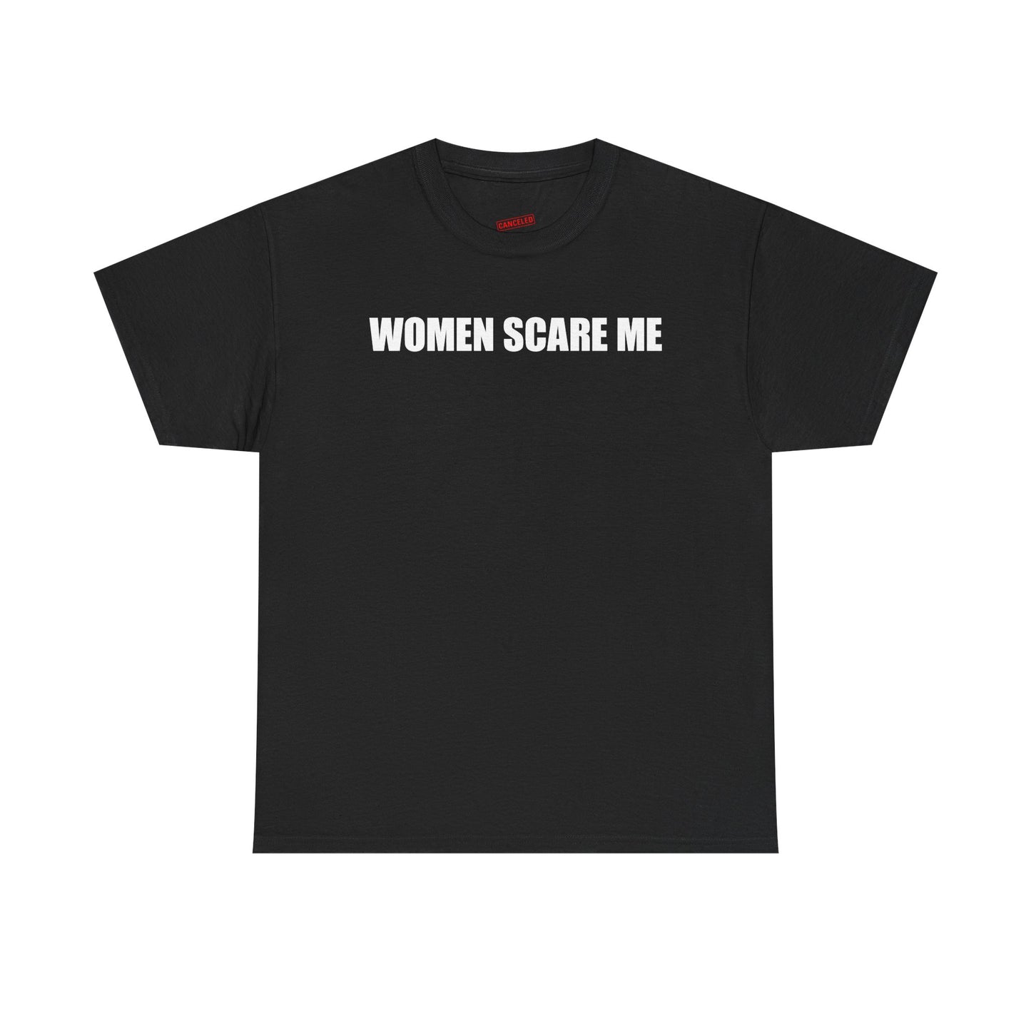 Women Scare Me T-Shirt