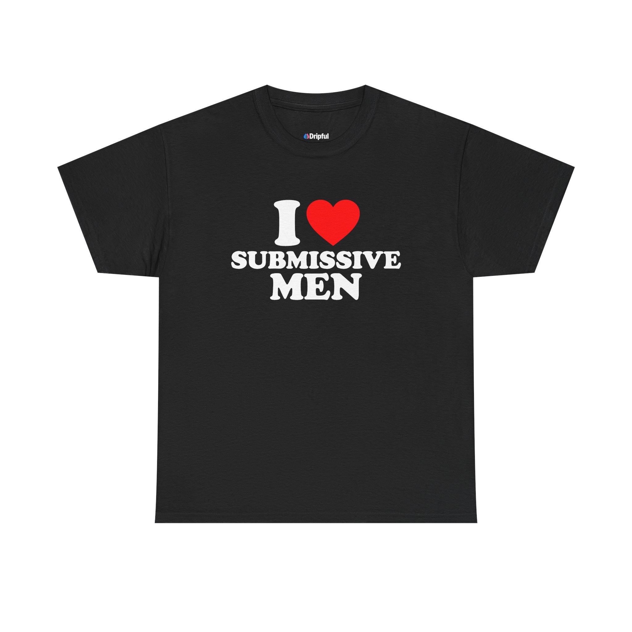 I Love Submissive Men T-Shirt