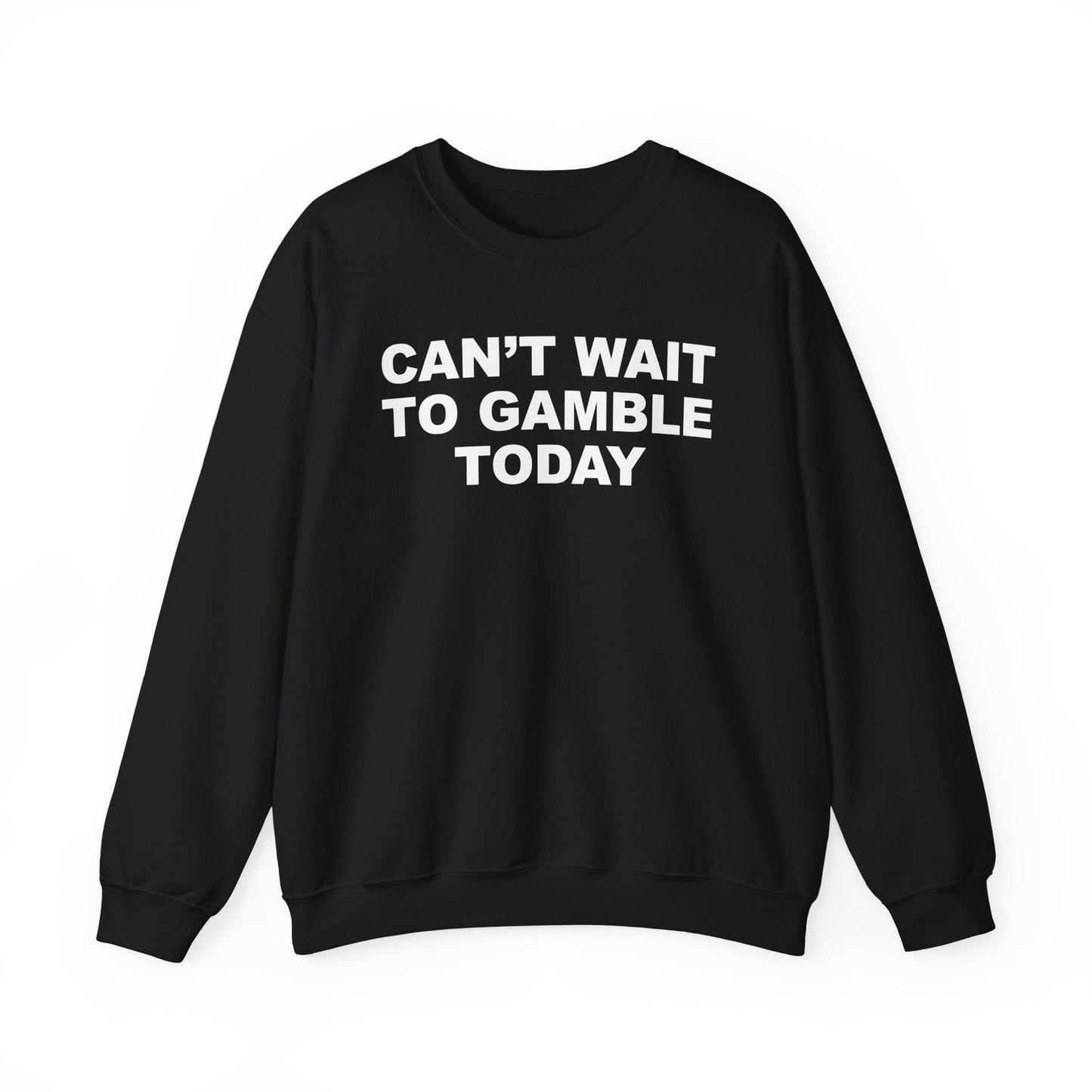 Can't Wait To Gamble Today Crewneck