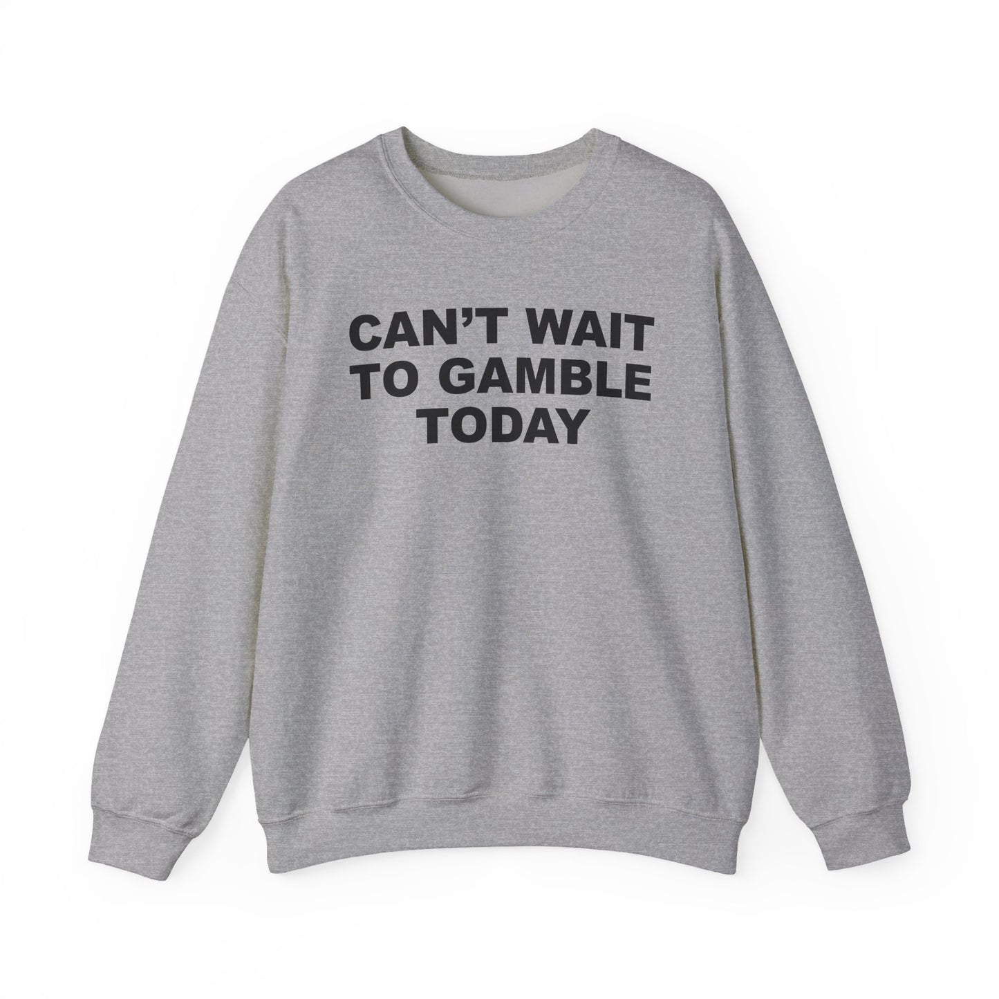 Can't Wait To Gamble Today Crewneck