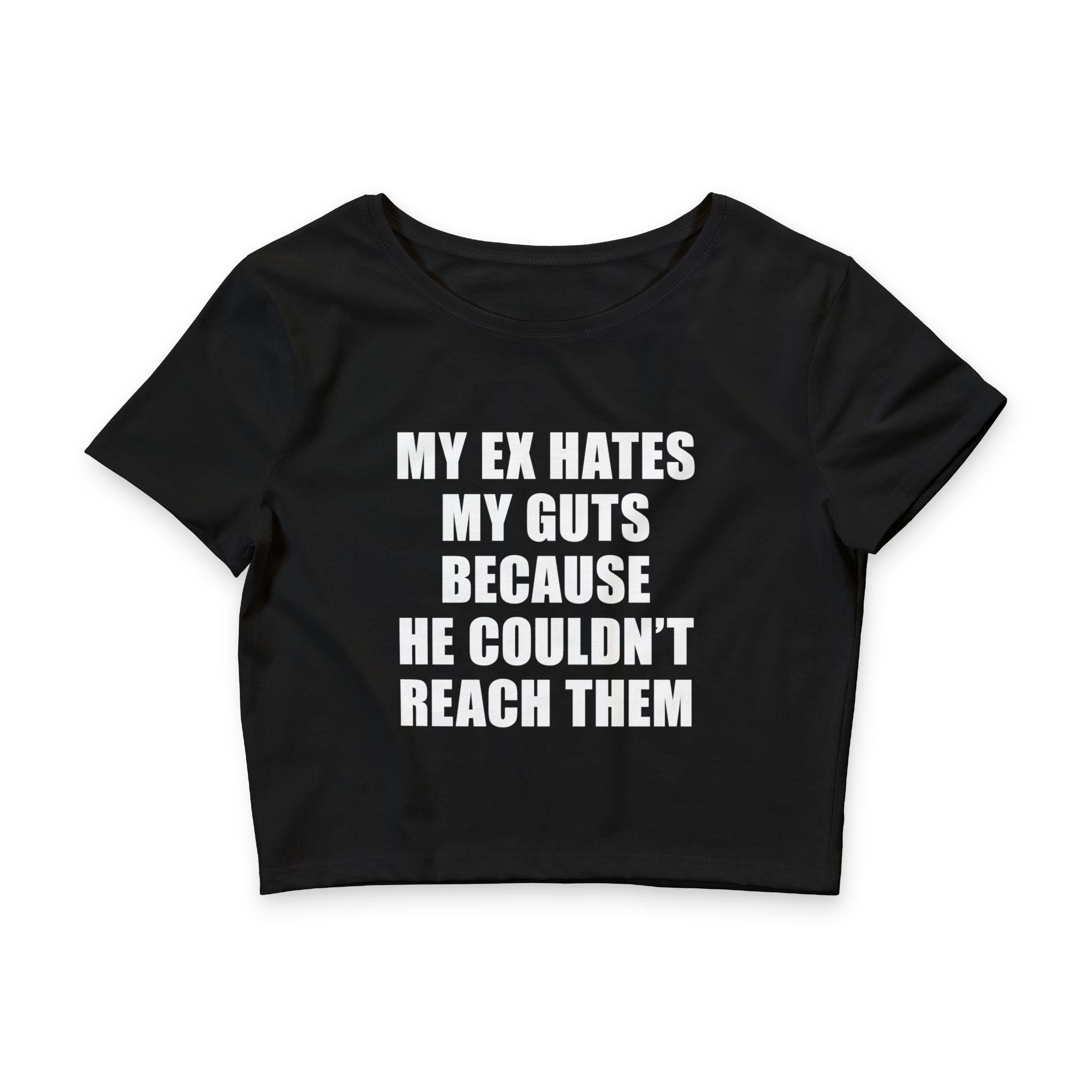 My Ex Hates My Guts Because He Couldn't Reach Them Baby Tee