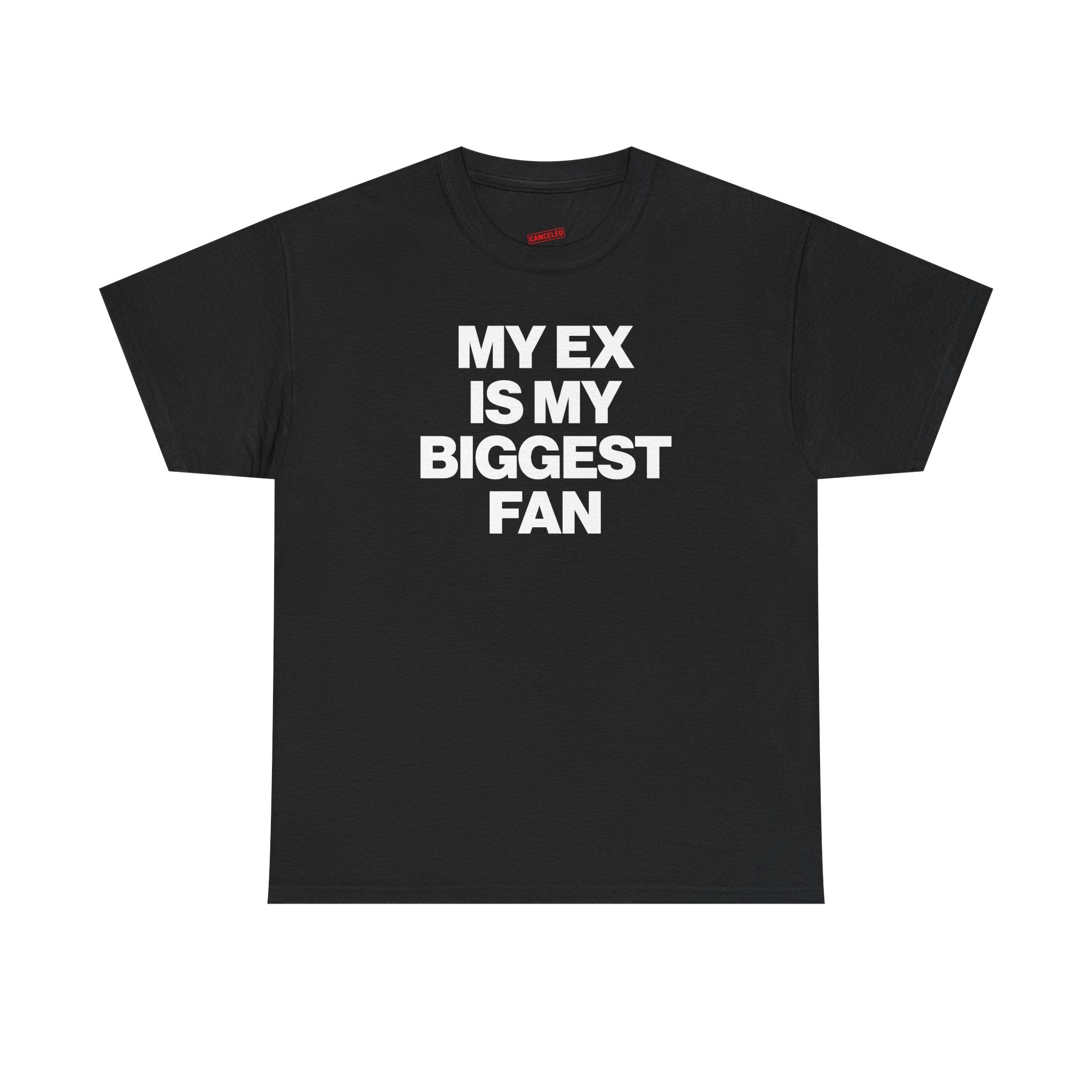 My Ex Is My Biggest Fan T-Shirt