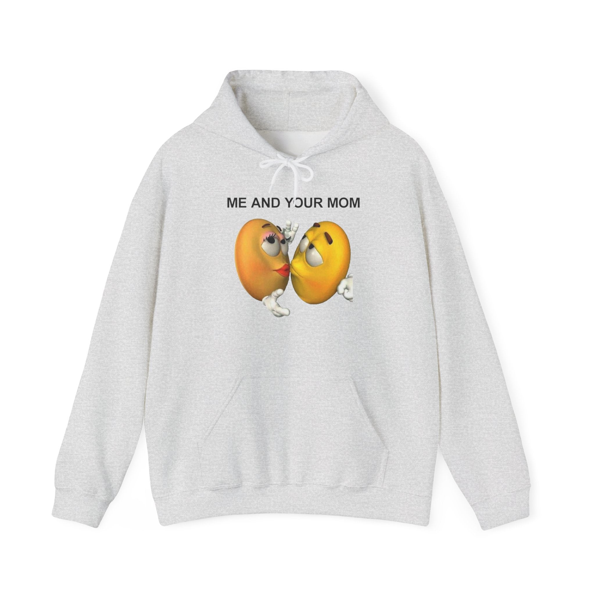 ME AND YOUR MOM HOODIE