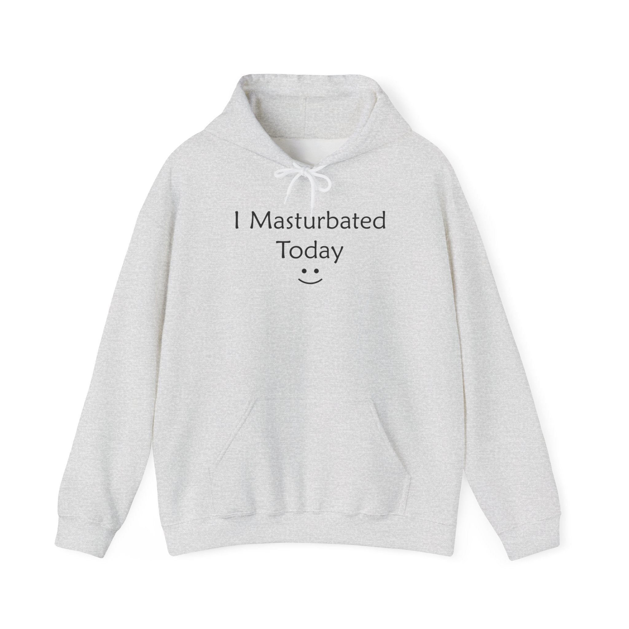 I MASTURBATED TODAY HOODIE