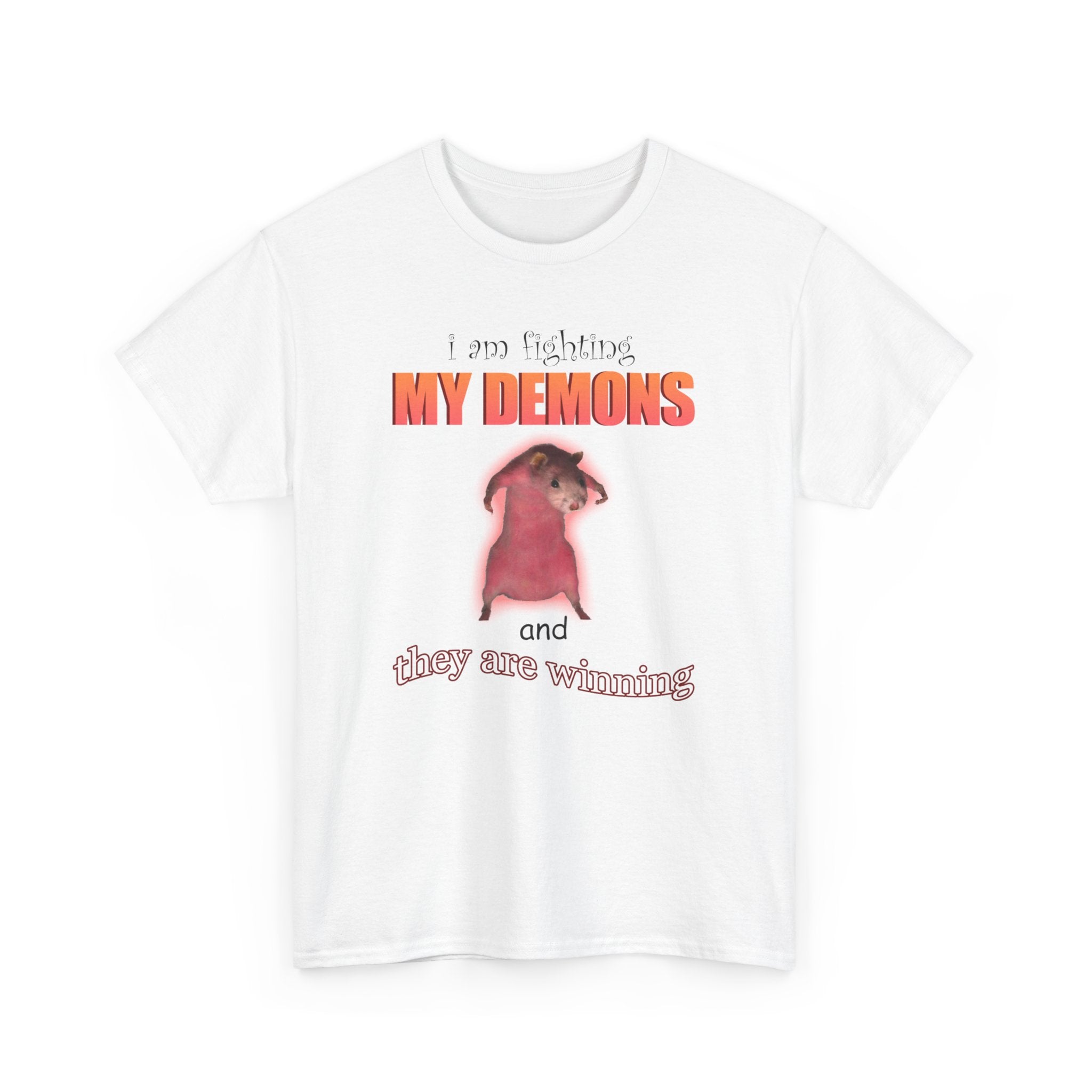 I AM FIGHTING MY DEMONS AND THEY ARE WINNING T-SHIRT