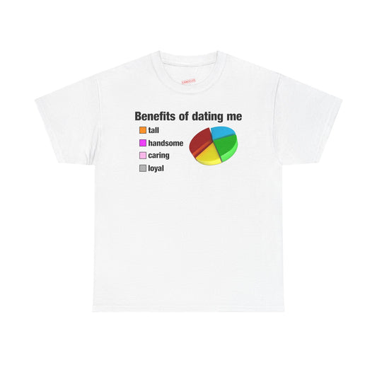 Benefits Of Dating Me T-Shirt