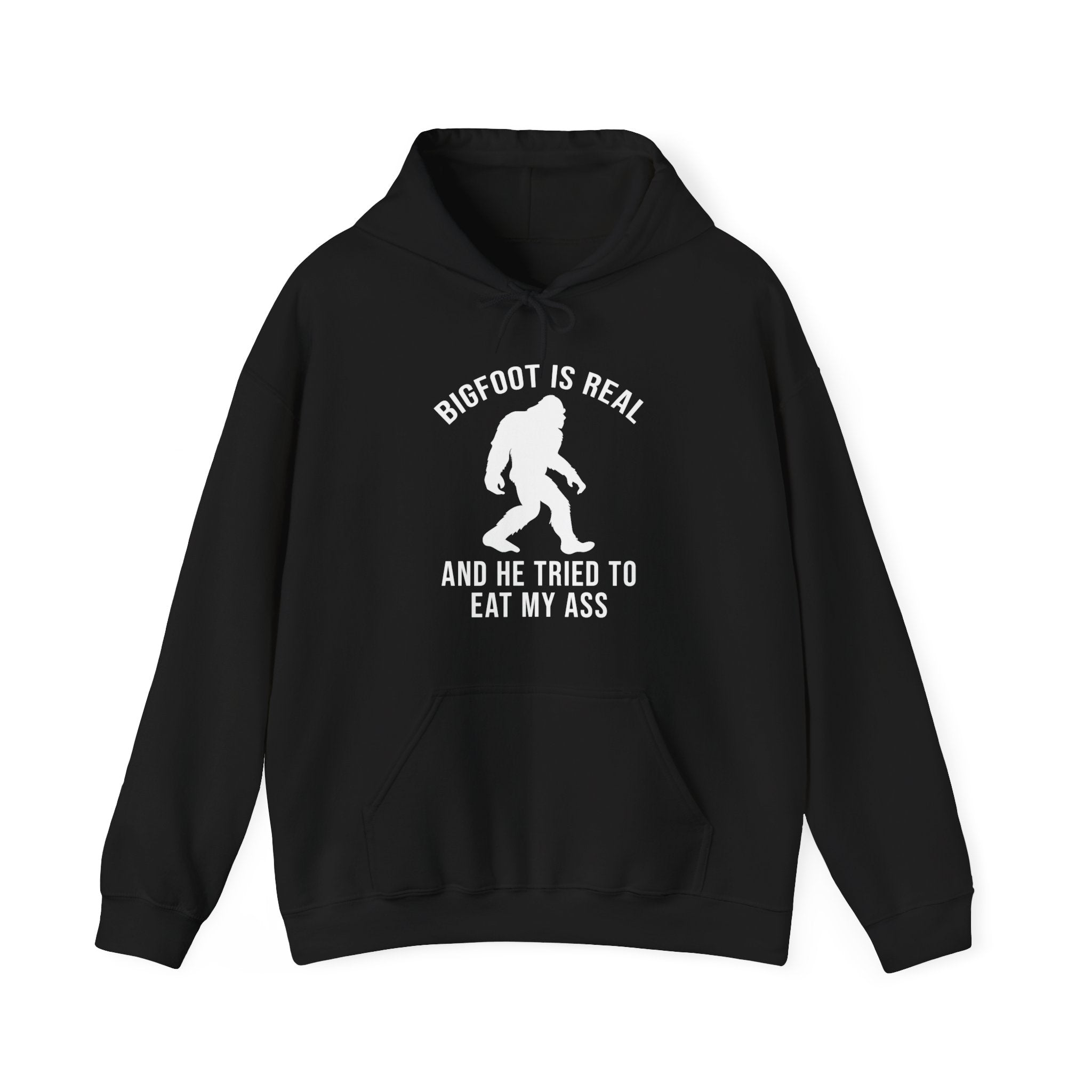 BIGFOOT IS REAL AND HE TRIED TO EAT MY ASS HOODIE