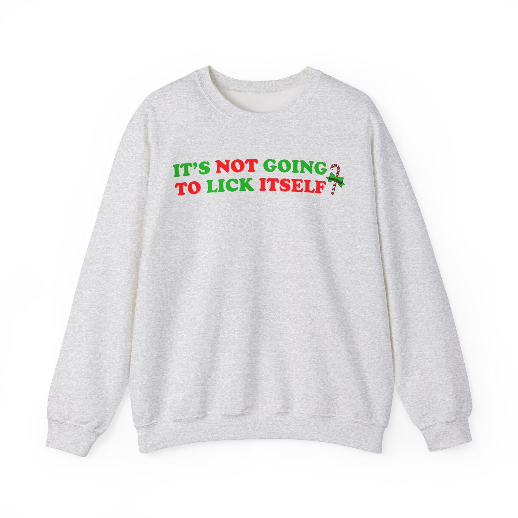 IT'S NOT GOING TO LICK ITSELF CREWNECK