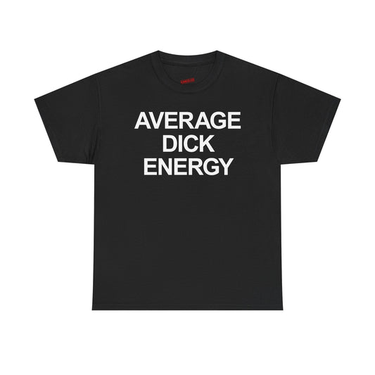 Average Dick Energy T-Shirt