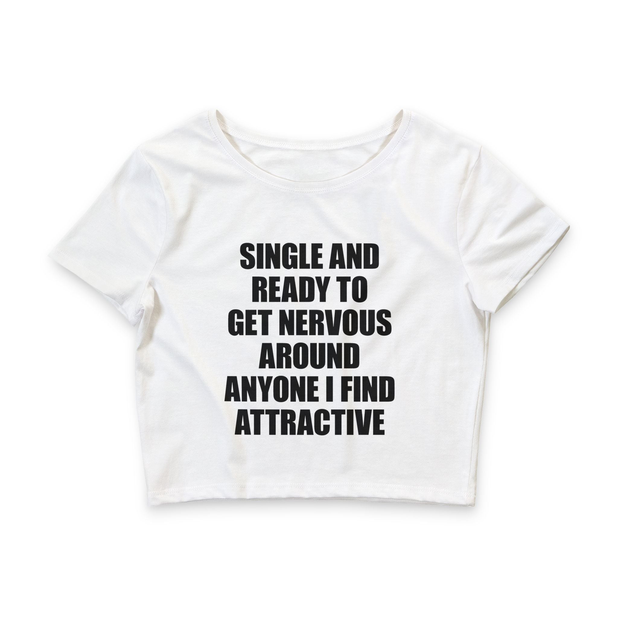 Single And Ready To Get Nervous Around Anyone I Find Attractive Baby Tee