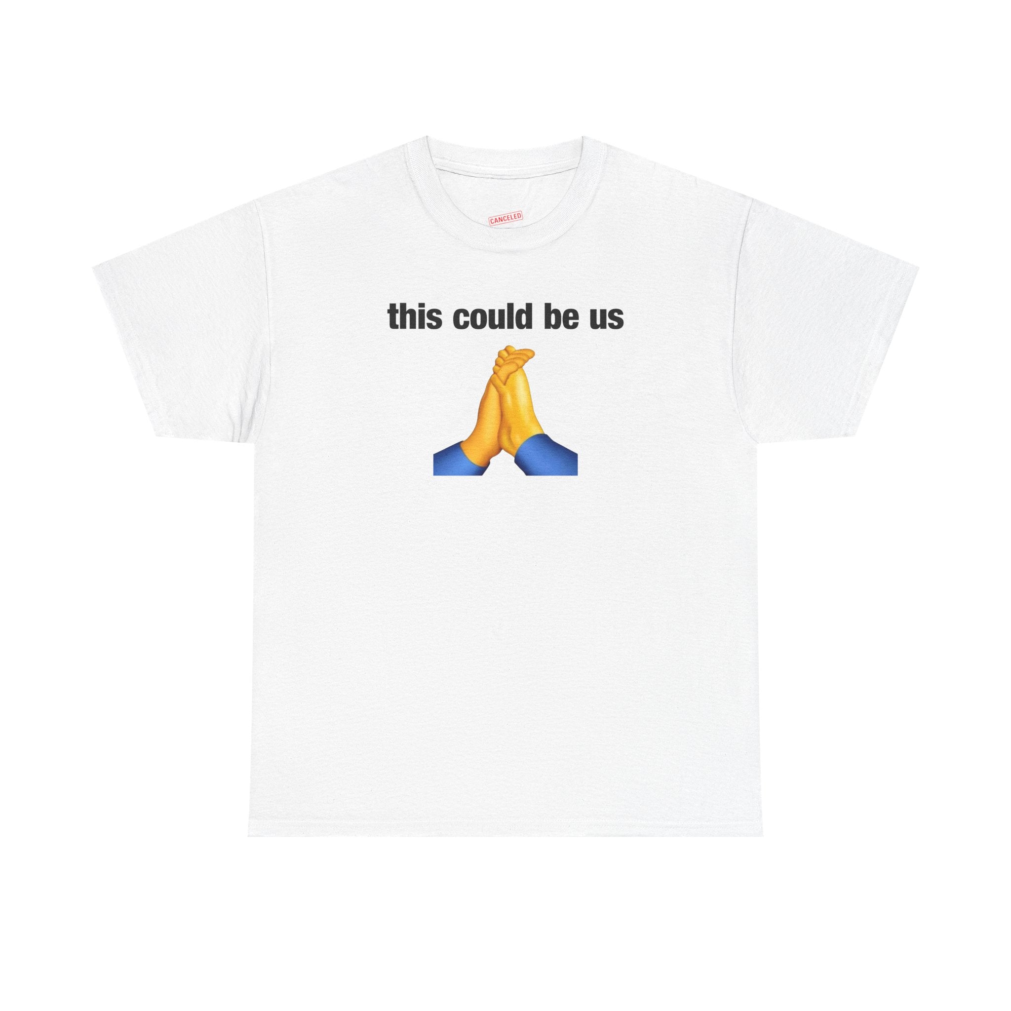 This Could Be Us T-Shirt