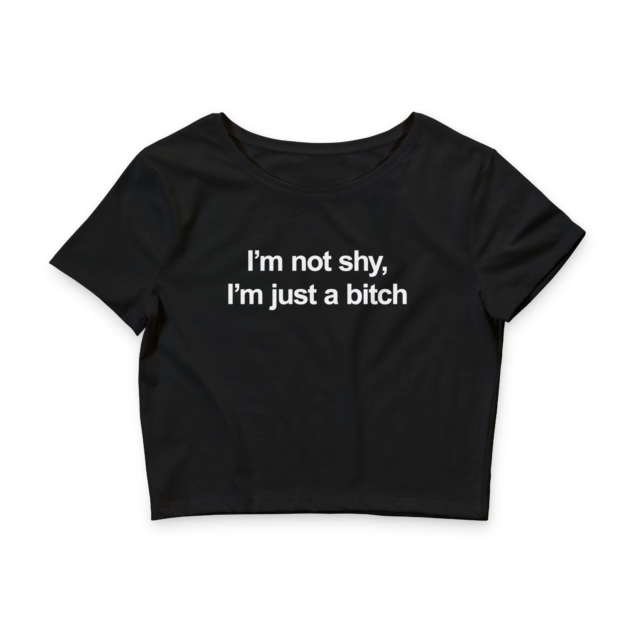 I'm Not Shy I'm Just A Bitch Baby Tee