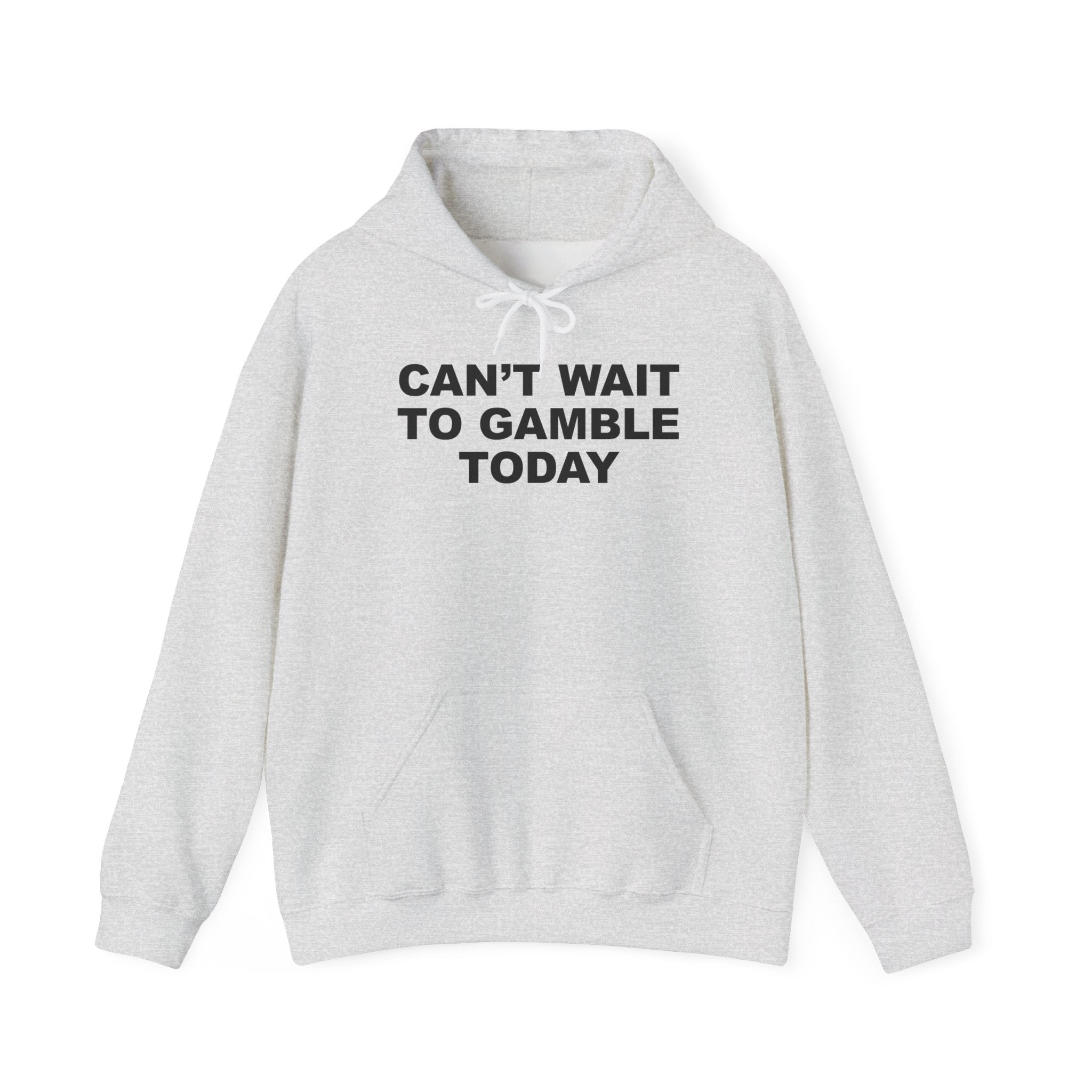 CAN'T WAIT TO GAMBLE TODAY HOODIE