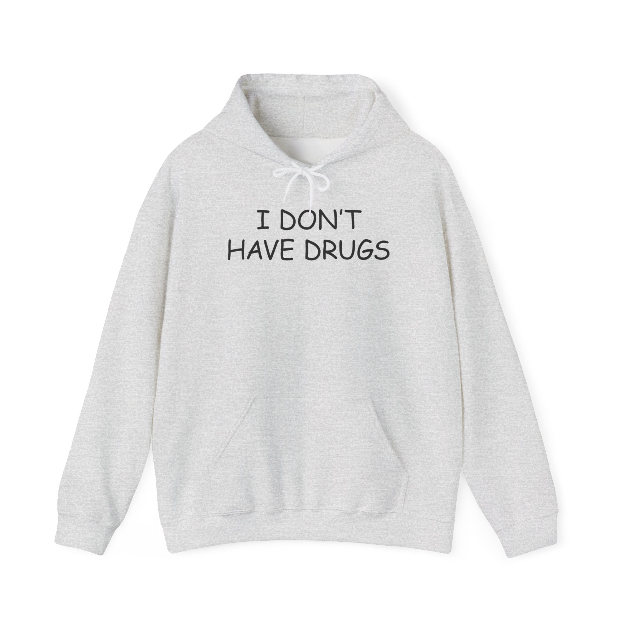 I DON'T HAVE DRUGS HOODIE