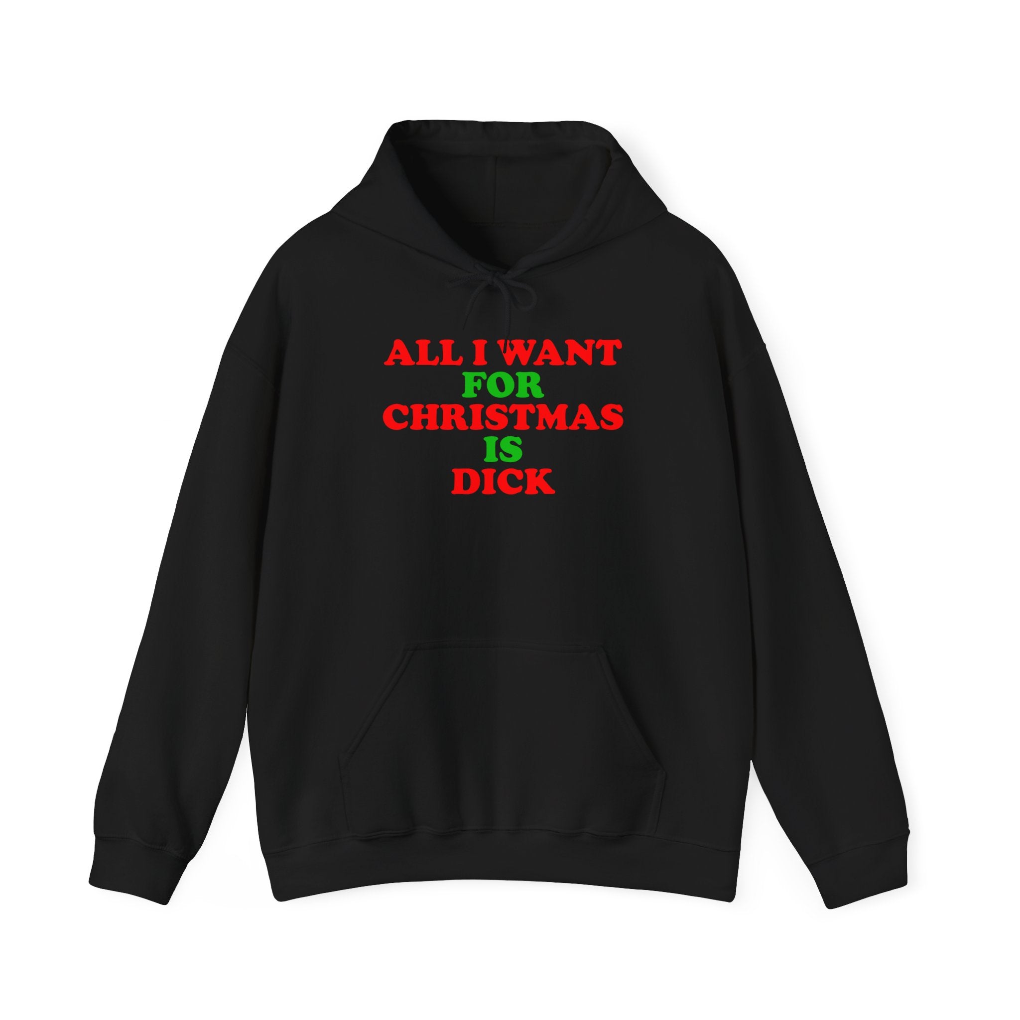 ALL I WANT FOR CHRISTMAS IS DICK HOODIE