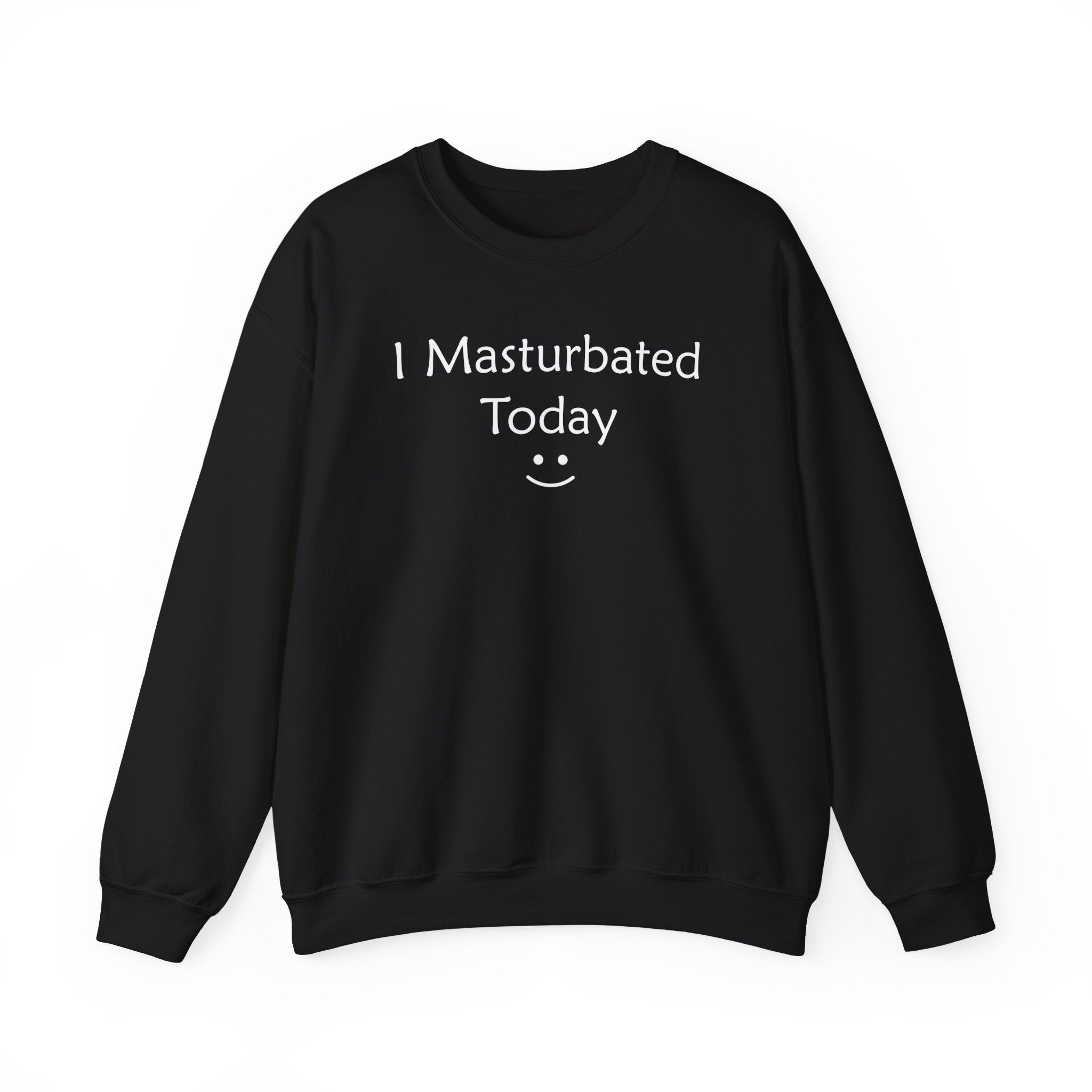 I MASTURBATED TODAY CREWNECK