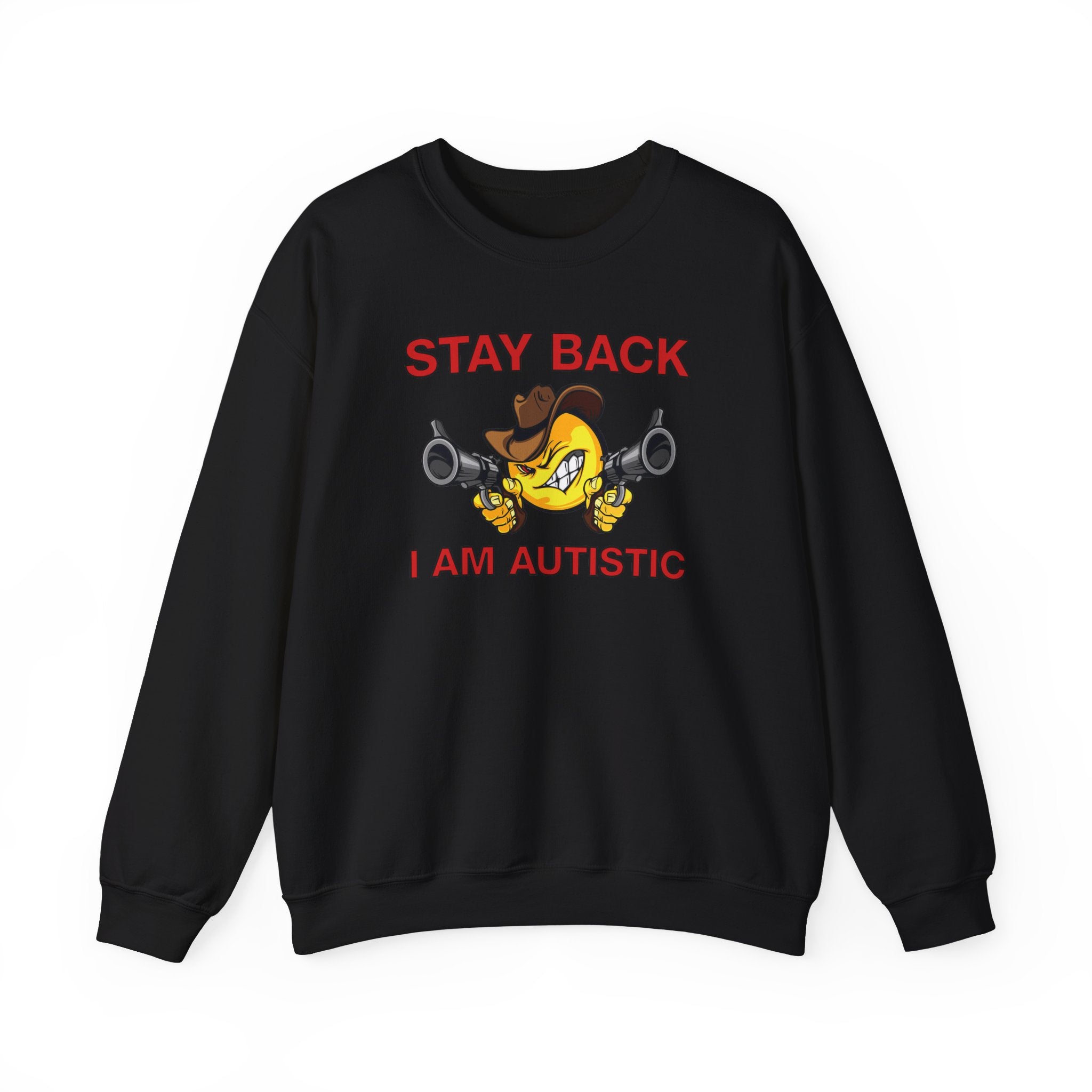 STAY BACK I AM AUTISTIC CREWNECK