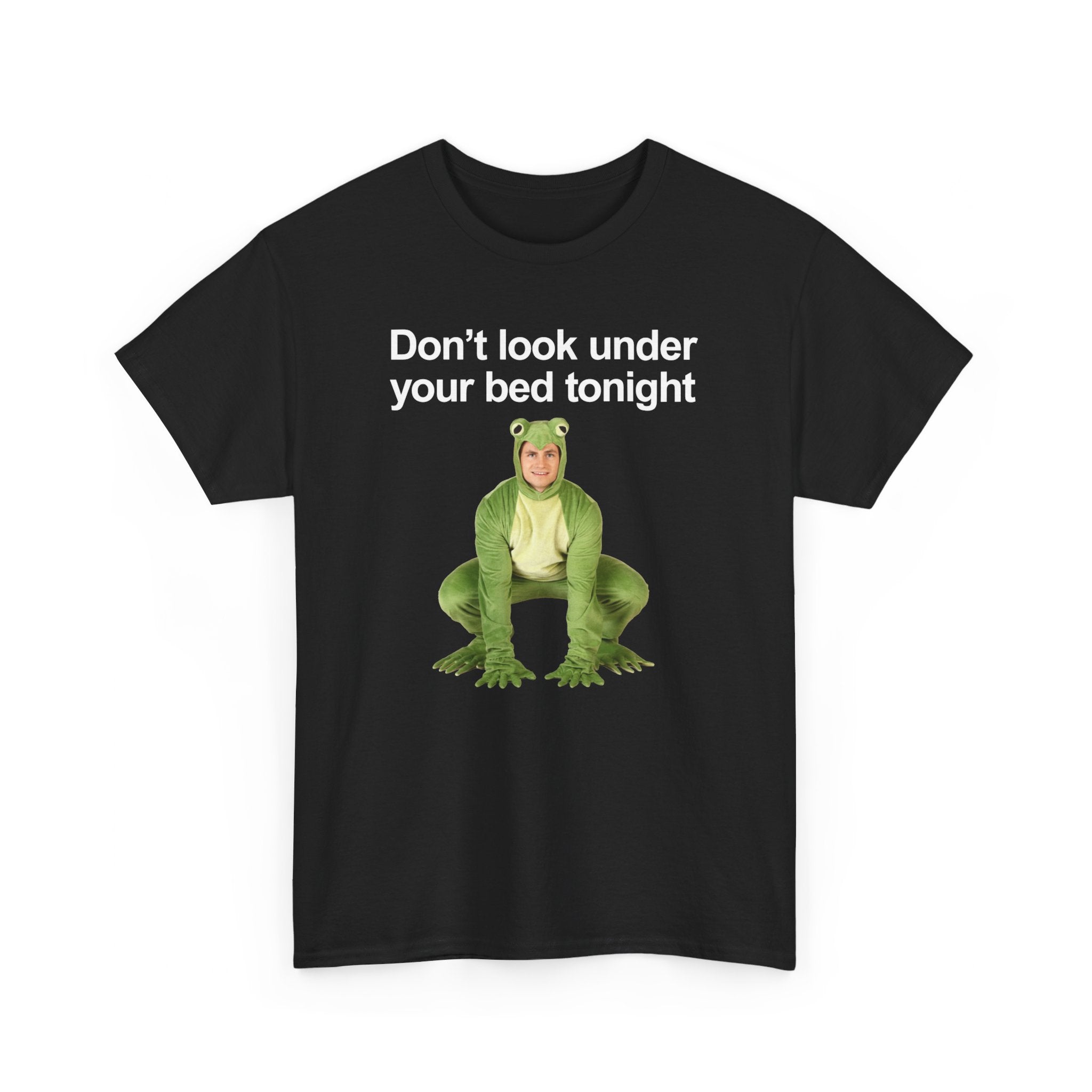 DON'T LOOK UNDER YOUR BED TONIGHT T-SHIRT