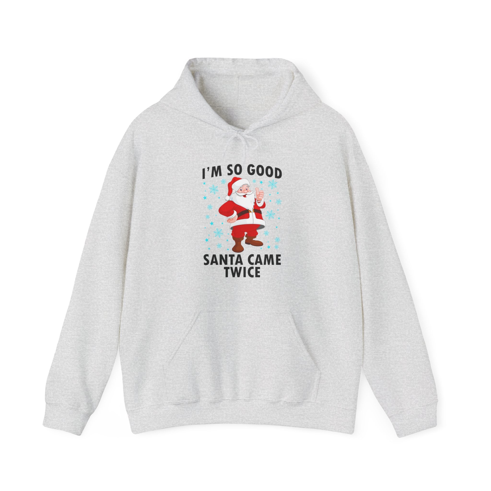 I'M SO GOOD SANTA CAME TWICE HOODIE