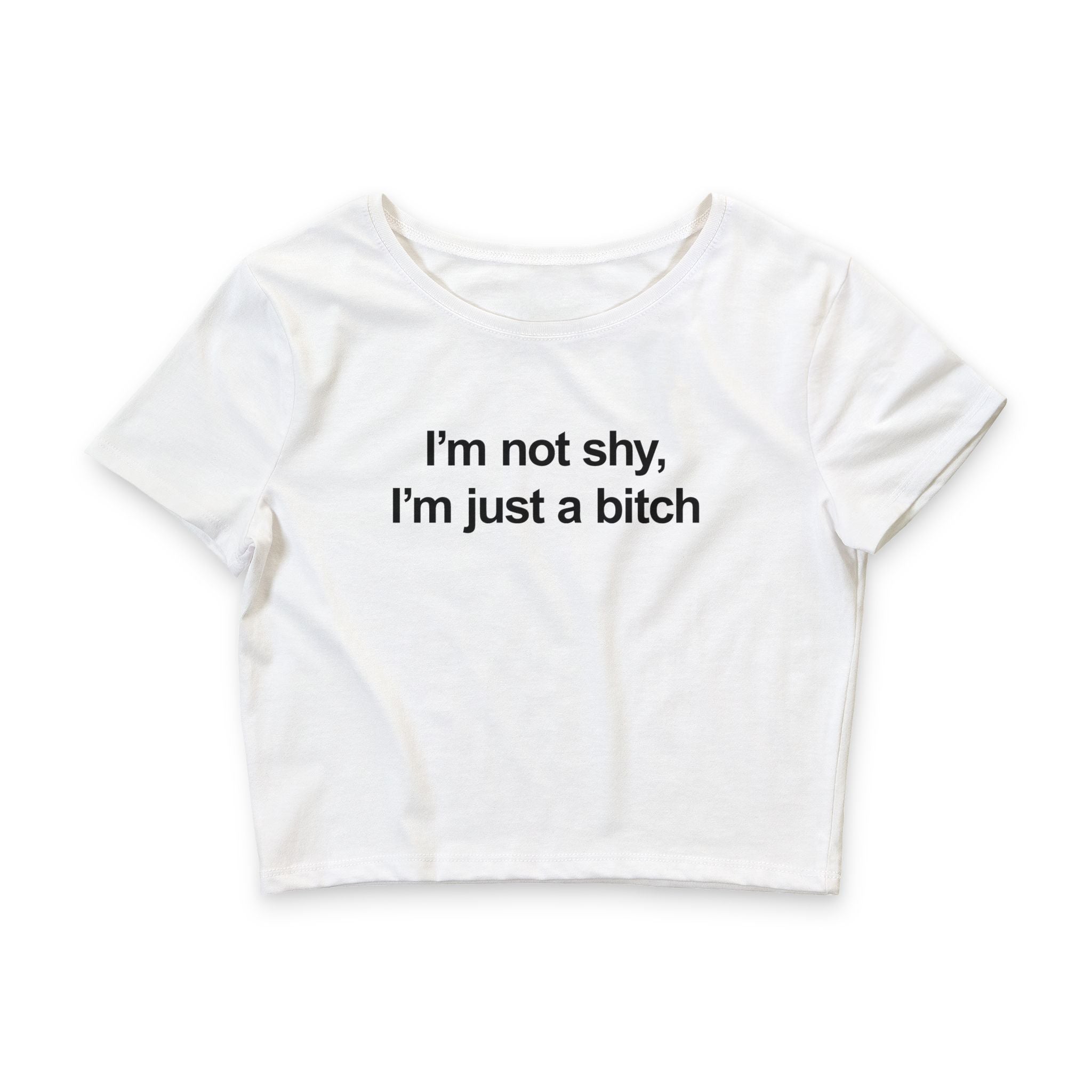 I'm Not Shy I'm Just A Bitch Baby Tee