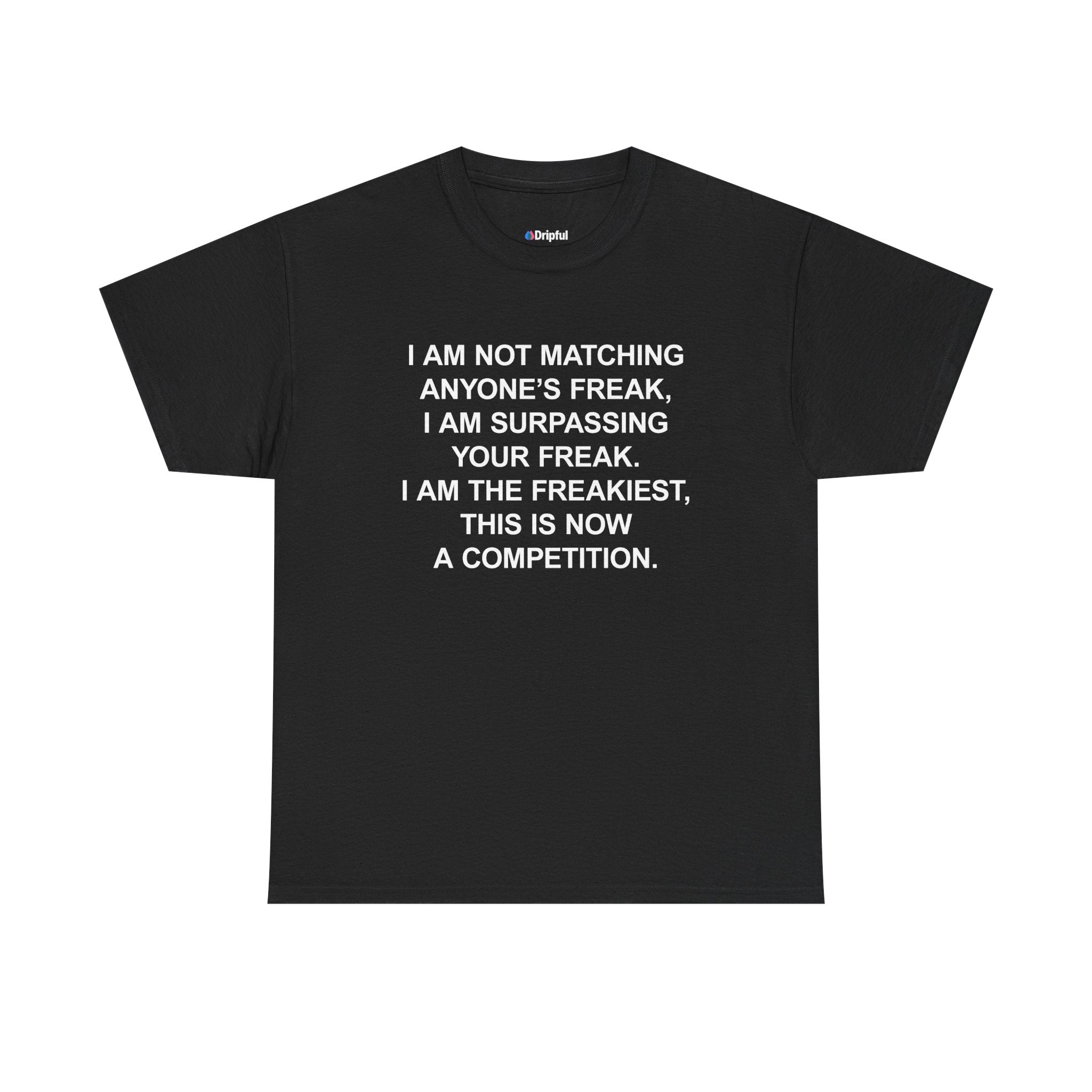 I Am The Freakiest T-Shirt