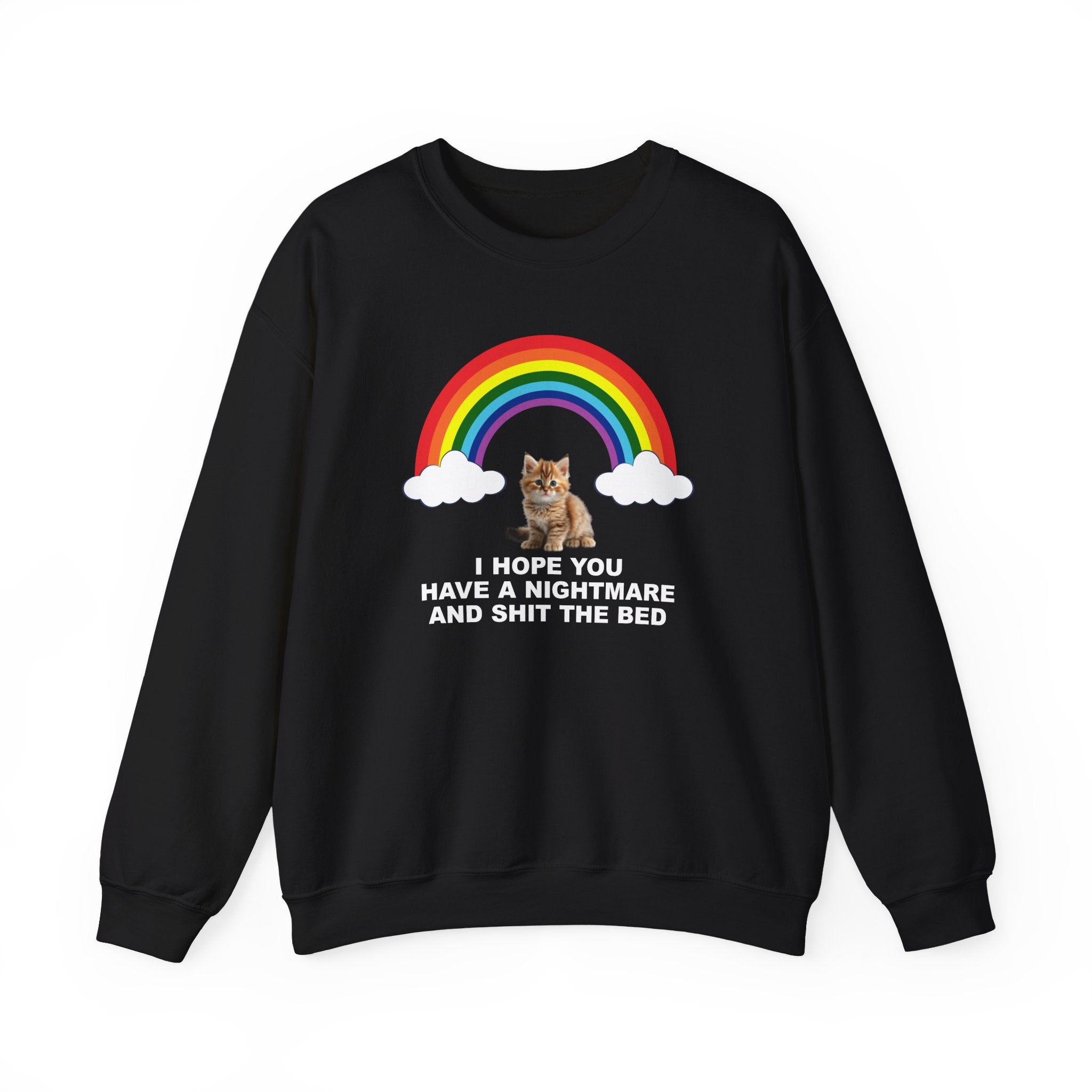 I HOPE YOU HAVE A NIGHTMARE AND SHIT THE BED CREWNECK