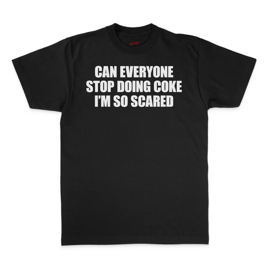 Can Everyone Stop Doing Coke I'm So Scared T-Shirt