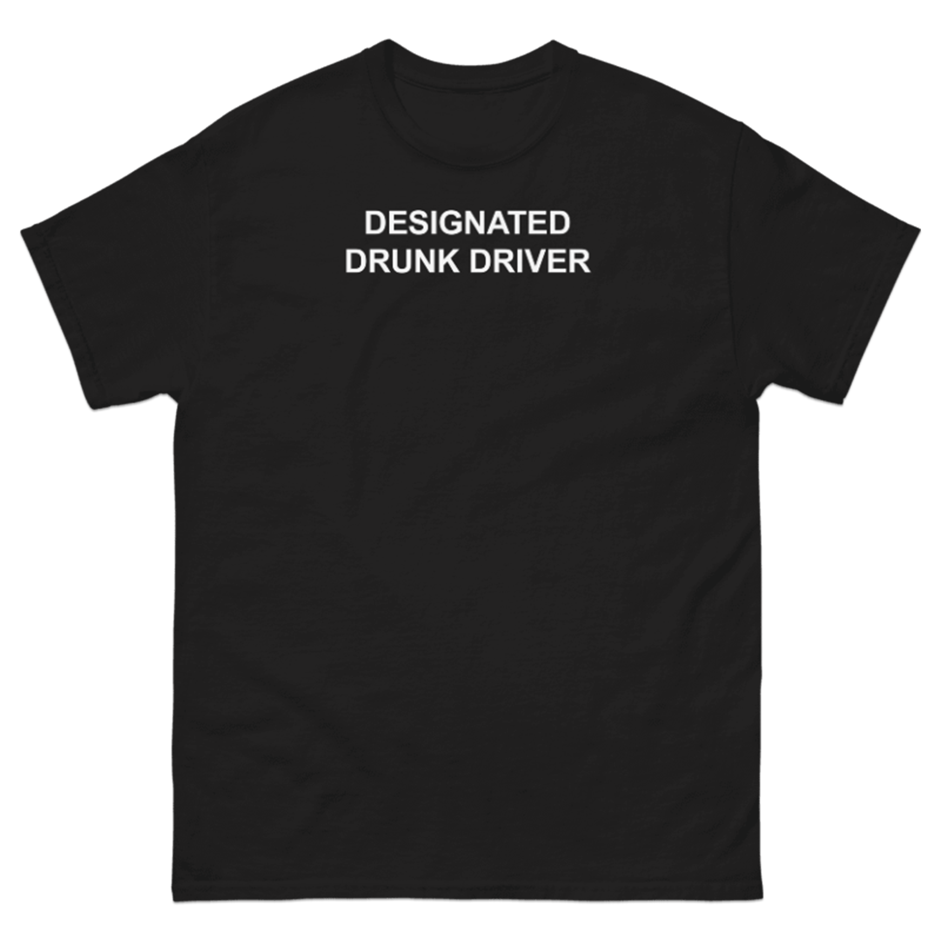 DESIGNATED DRUNK DRIVER T-SHIRT