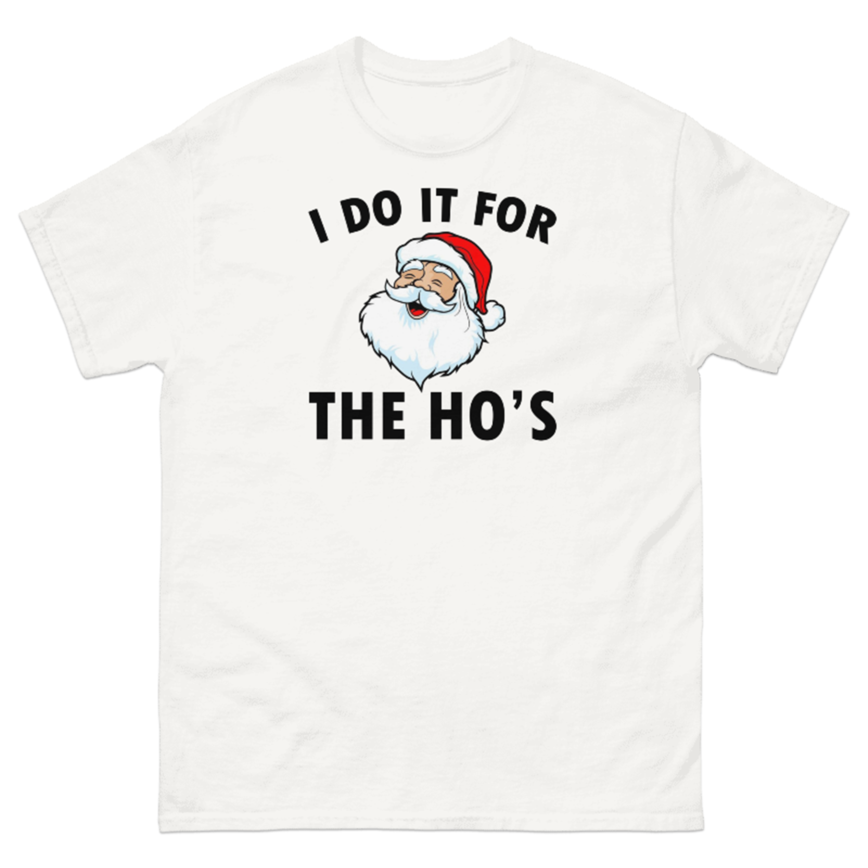 I DO IT FOR THE HO'S T-SHIRT