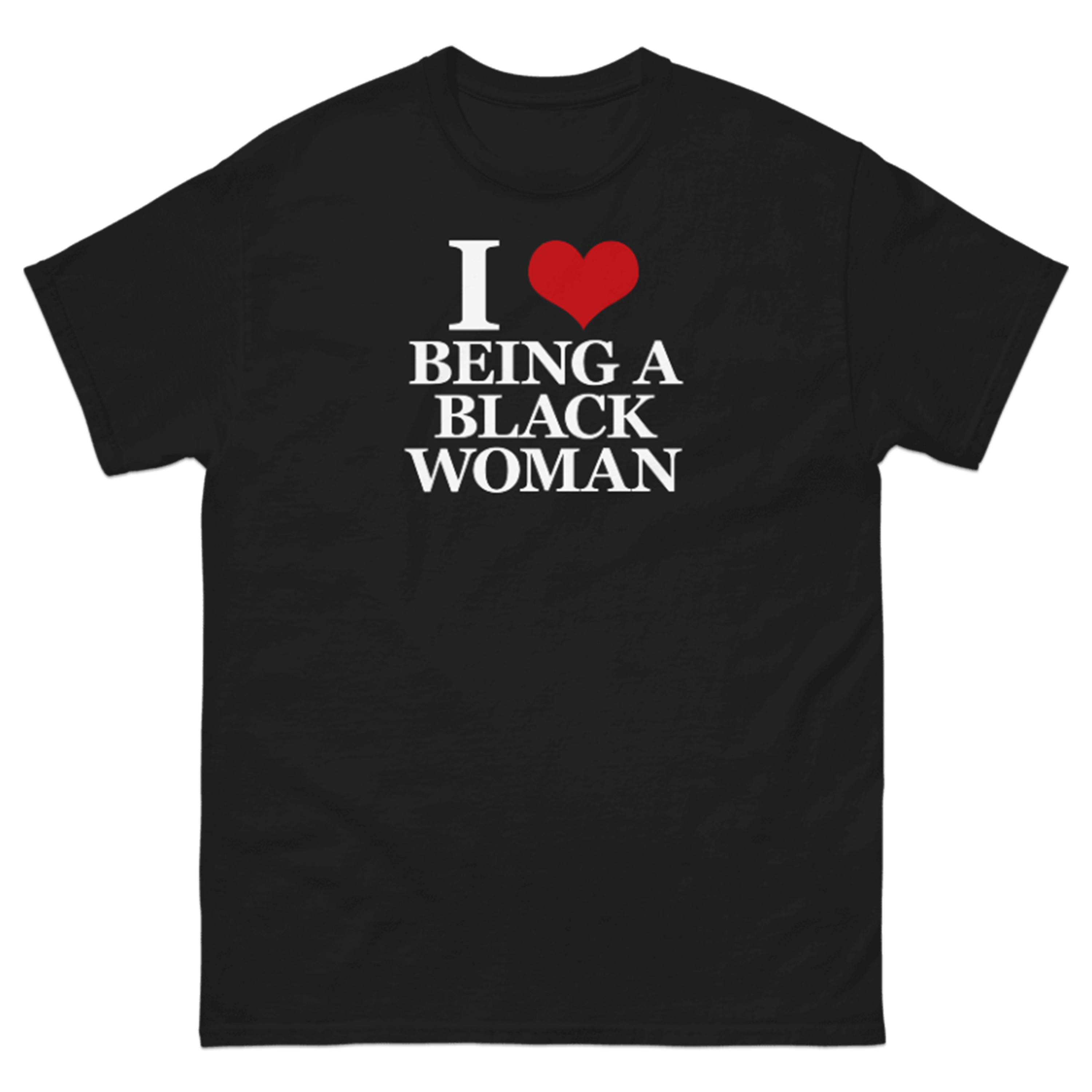 I LOVE BEING A BLACK WOMAN T-SHIRT