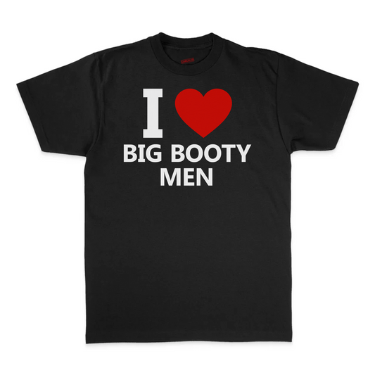 I Love Big Booty Men T-Shirt
