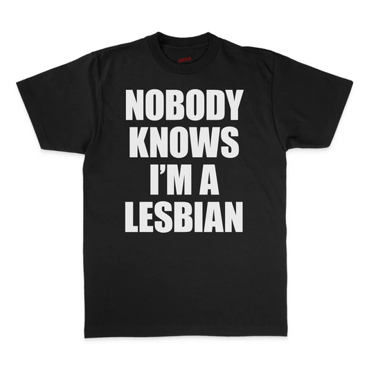 Nobody Knows I'm A Lesbian T-Shirt