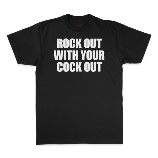 Rock Out With Your Cock Out T-Shirt