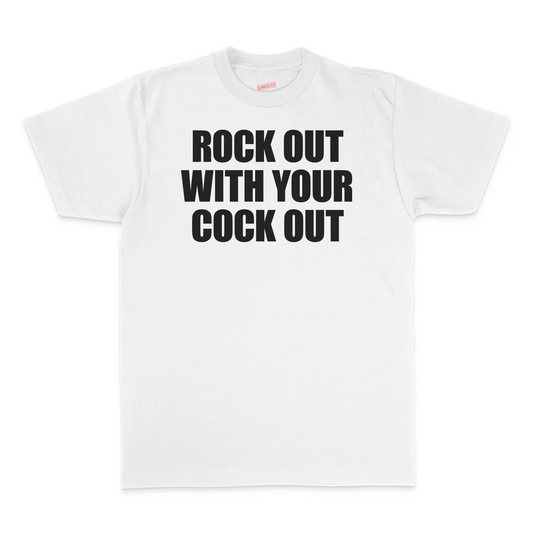 Rock Out With Your Cock Out T-Shirt
