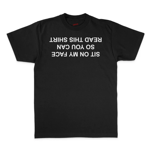 Sit On My Face So You Can Read This T-Shirt